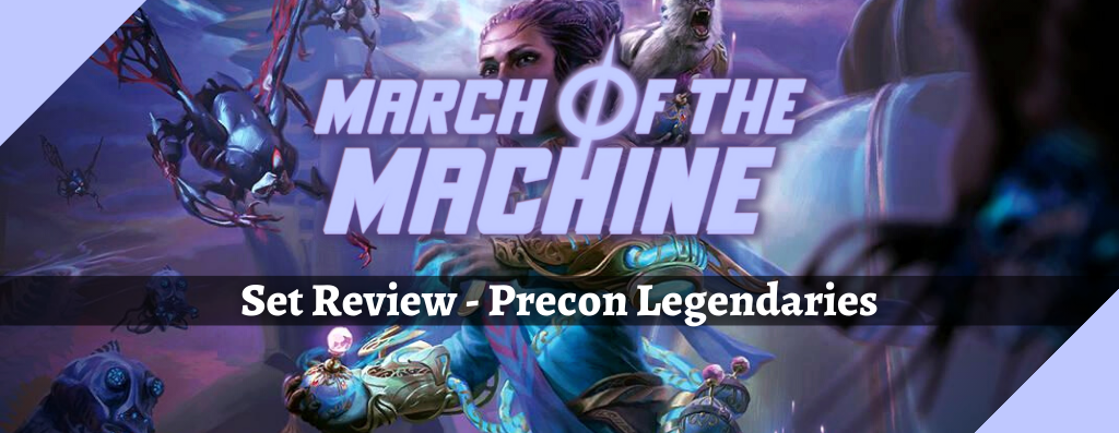 March of the Machine Set Review - Remaining Commander Precon Legends