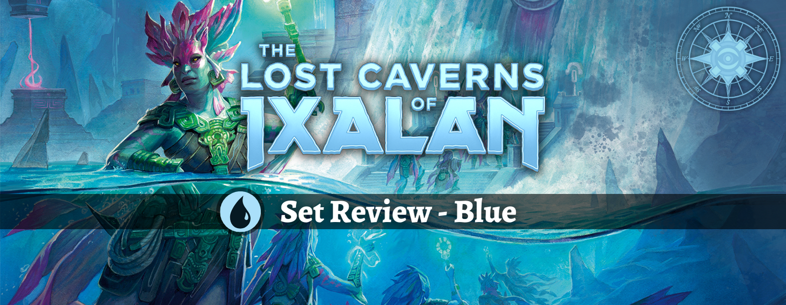 The Lost Caverns of Ixalan Set Review - Blue