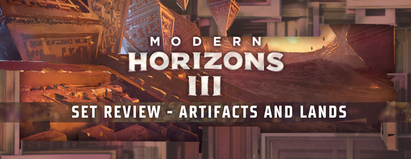 Modern Horizons 3 Set Review - Artifacts & Lands