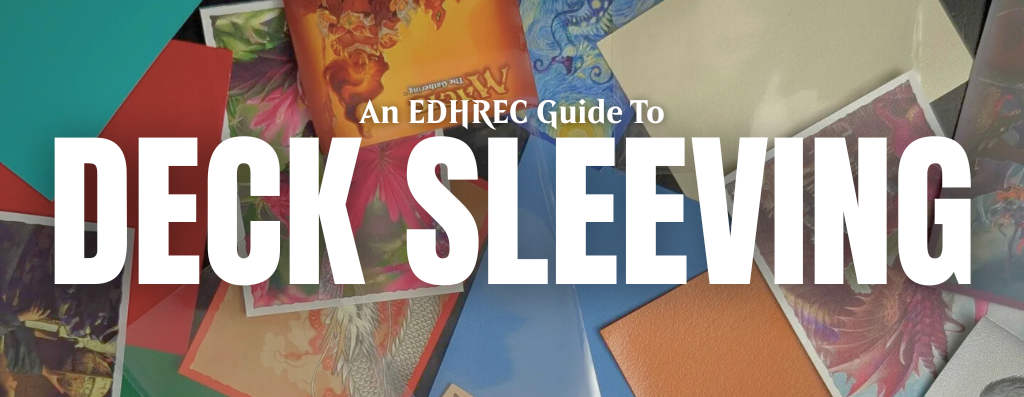 The EDHREC Guide to Sleeves for Your Magic Deck